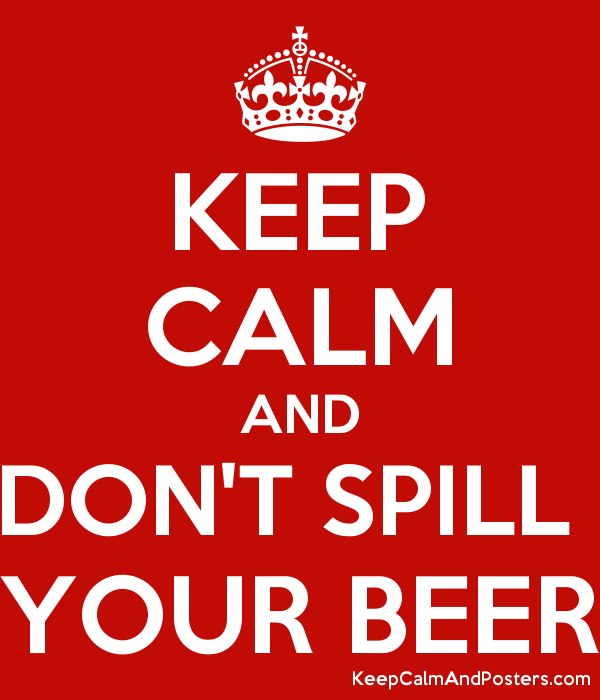5795833_keep_calm_and_dont_spill_your_beer.png