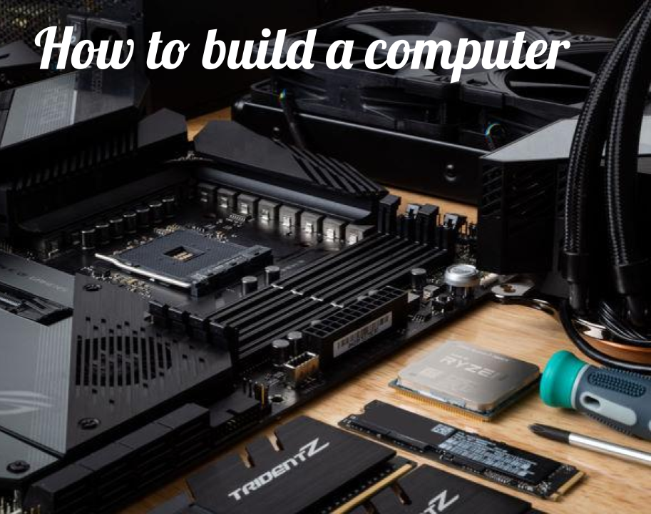 How to Build a Computer {STEP-BY-STEP GUIDE}