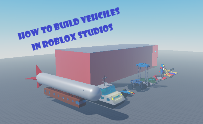 How to Build Vehicles in Roblox Studio