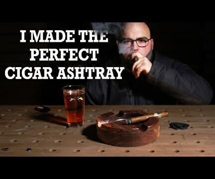 I Made the Perfect Cigar Ashtray