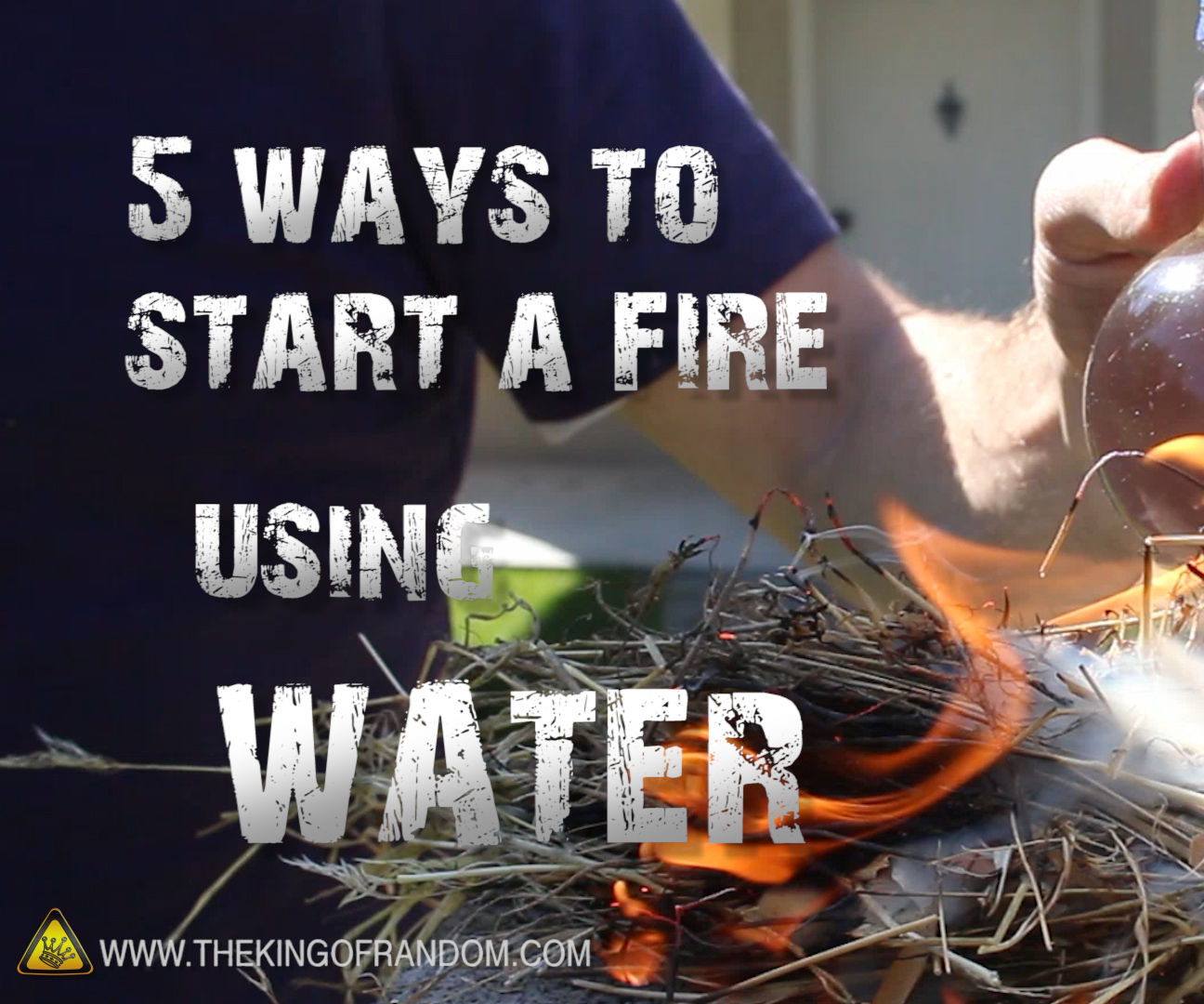 5 Ways to Start a Fire, Using Water 