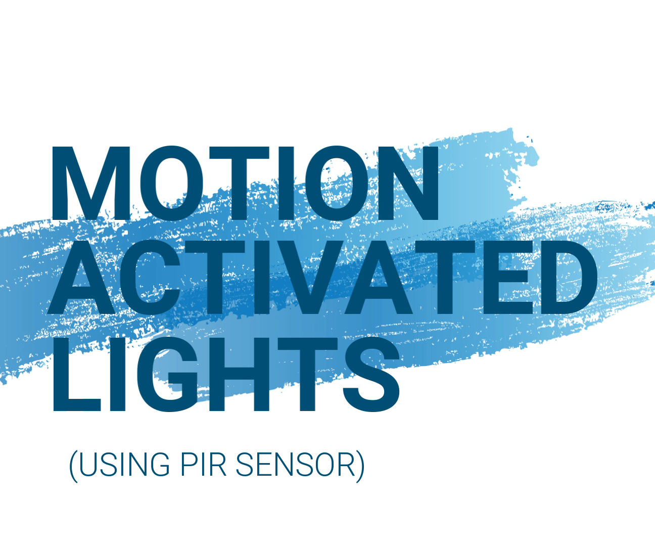 Motion Activated Lights Using PIR Sensor