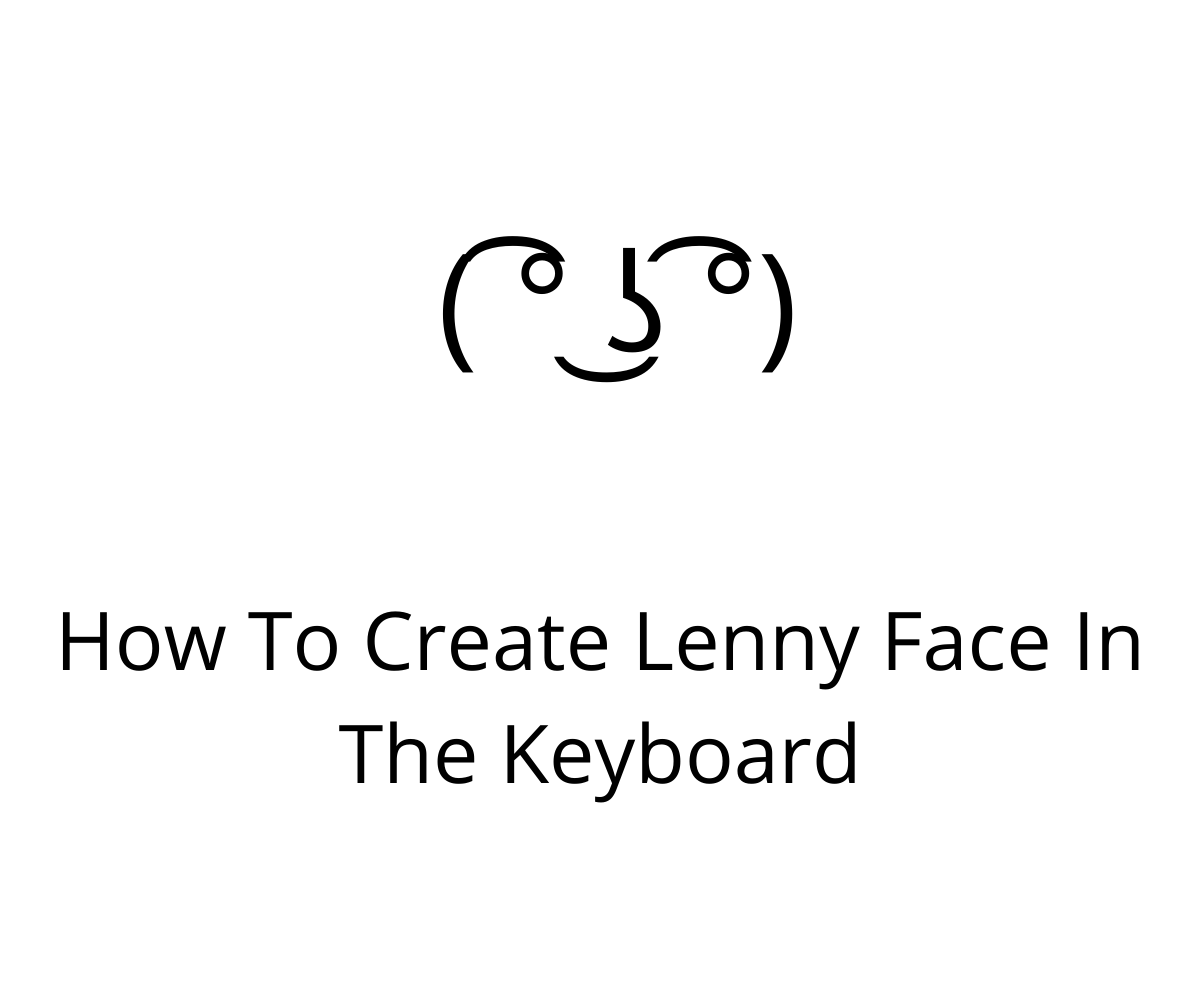 Lenny Face Alt Code ( ͡° ͜ʖ ͡°) 
