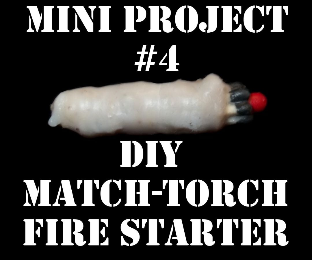 Mini Project #4: DIY Match-Torch Fire Starter
