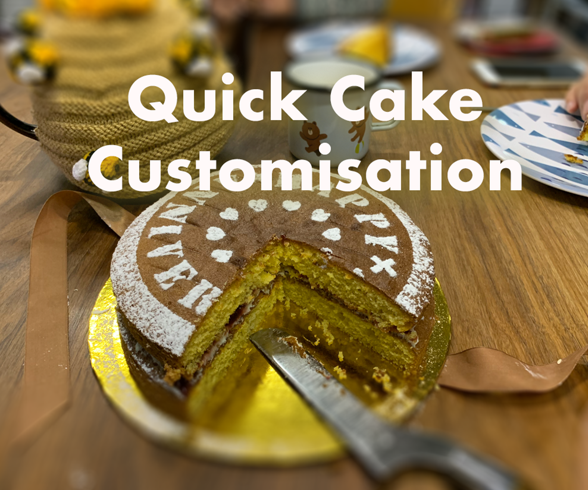 Quick Cake Customisation!