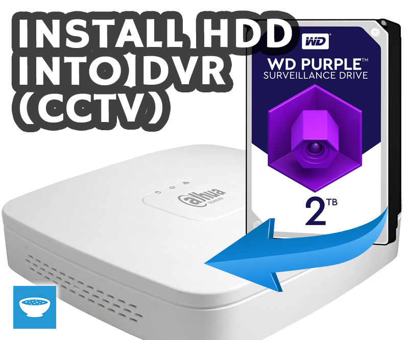 Install HDD Into DVR (CCTV)