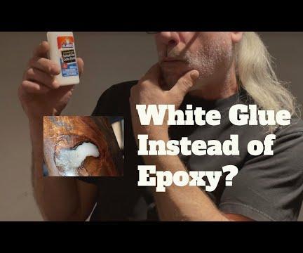 Using White Glue Instead of Epoxy
