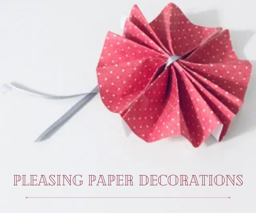 Pleasing Paper Decorations