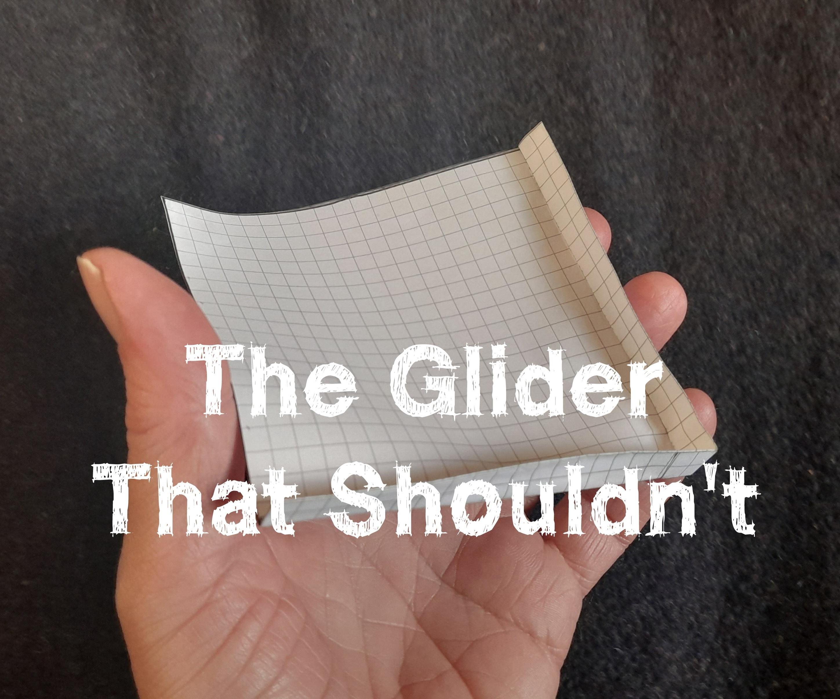The Glider That Shouldn't