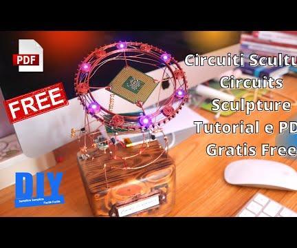 Circuiti Scultura - Circuits Sculpture -Tutorial E PDF Gratis Free