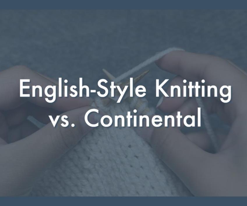 English-Style Knitting Vs. Continental Knitting